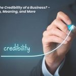 What is the Credibility of a Business? - Definition, Meaning, and More