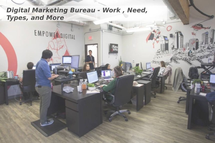 Digital Marketing Bureau - Work , Need, Types, and More