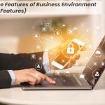 The Features of Business Environment (7 Features)