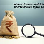 What is Finance – Definition,  Characteristics, Types, and More