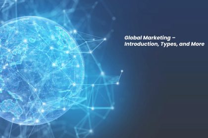 Global Marketing – Introduction, Types, and More