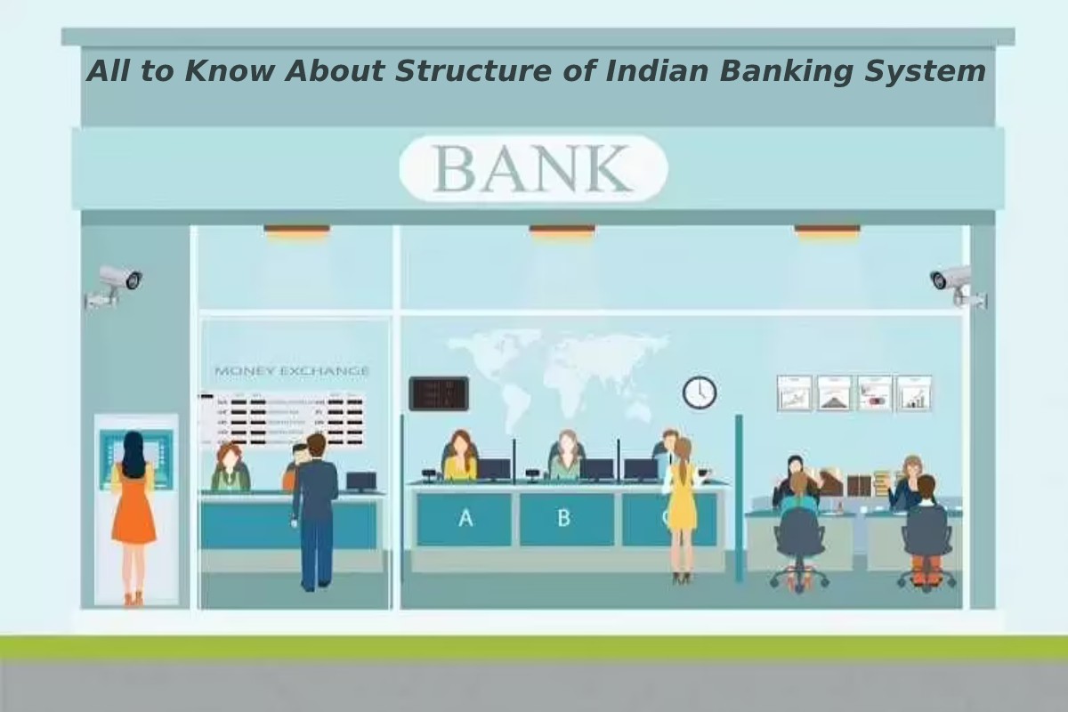 All to Know About Structure of Indian Banking System