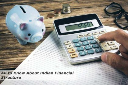 All to Know About Indian Financial Structure