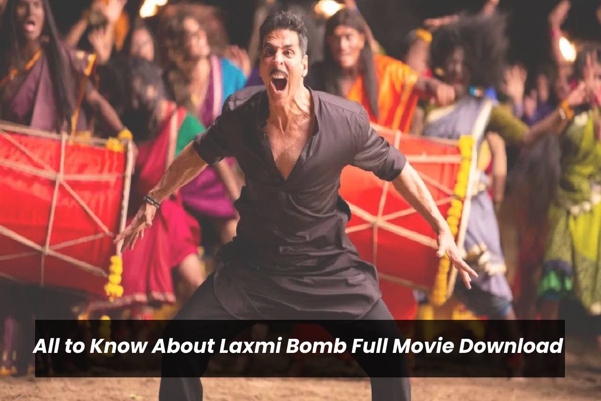 All to Know About Laxmi Bomb Full Movie Download
