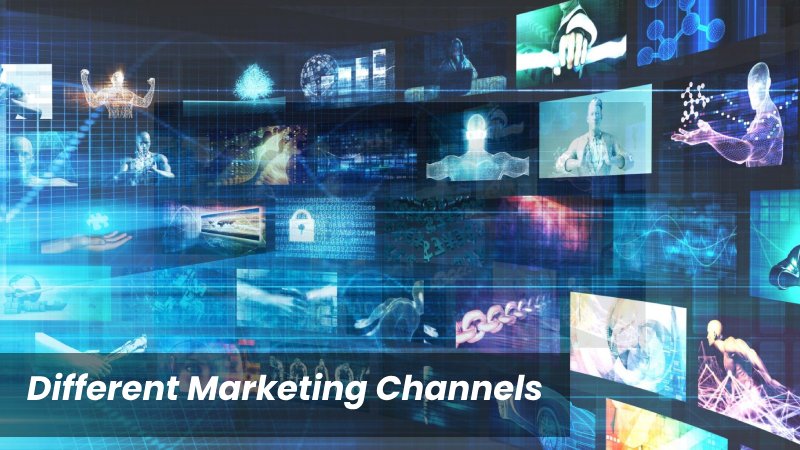 Different Marketing Channels 
