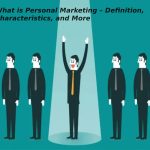 What is Personal Marketing – Definition, Characteristics, and More