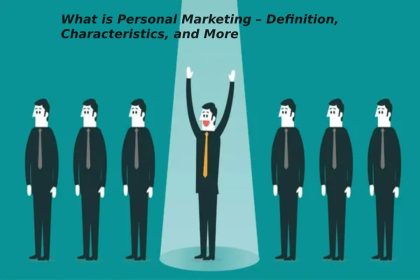 What is Personal Marketing – Definition, Characteristics, and More