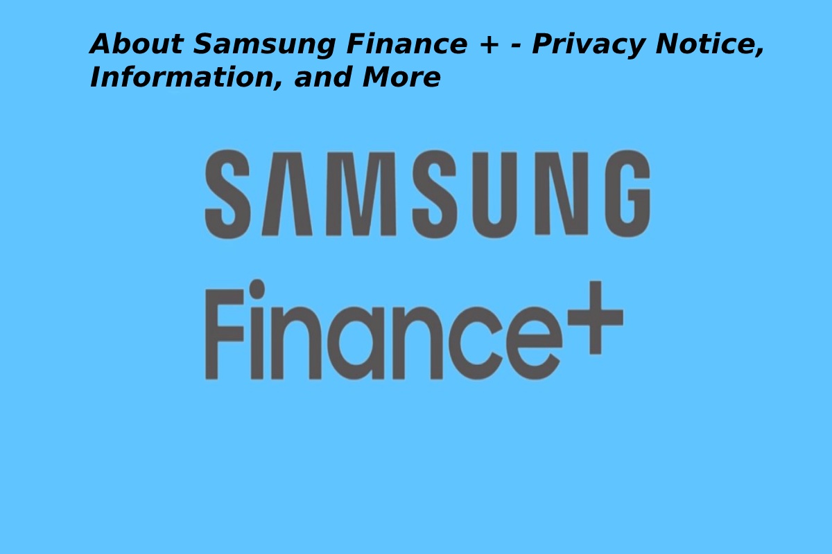 About Samsung Finance + - Privacy Notice, Information, and More