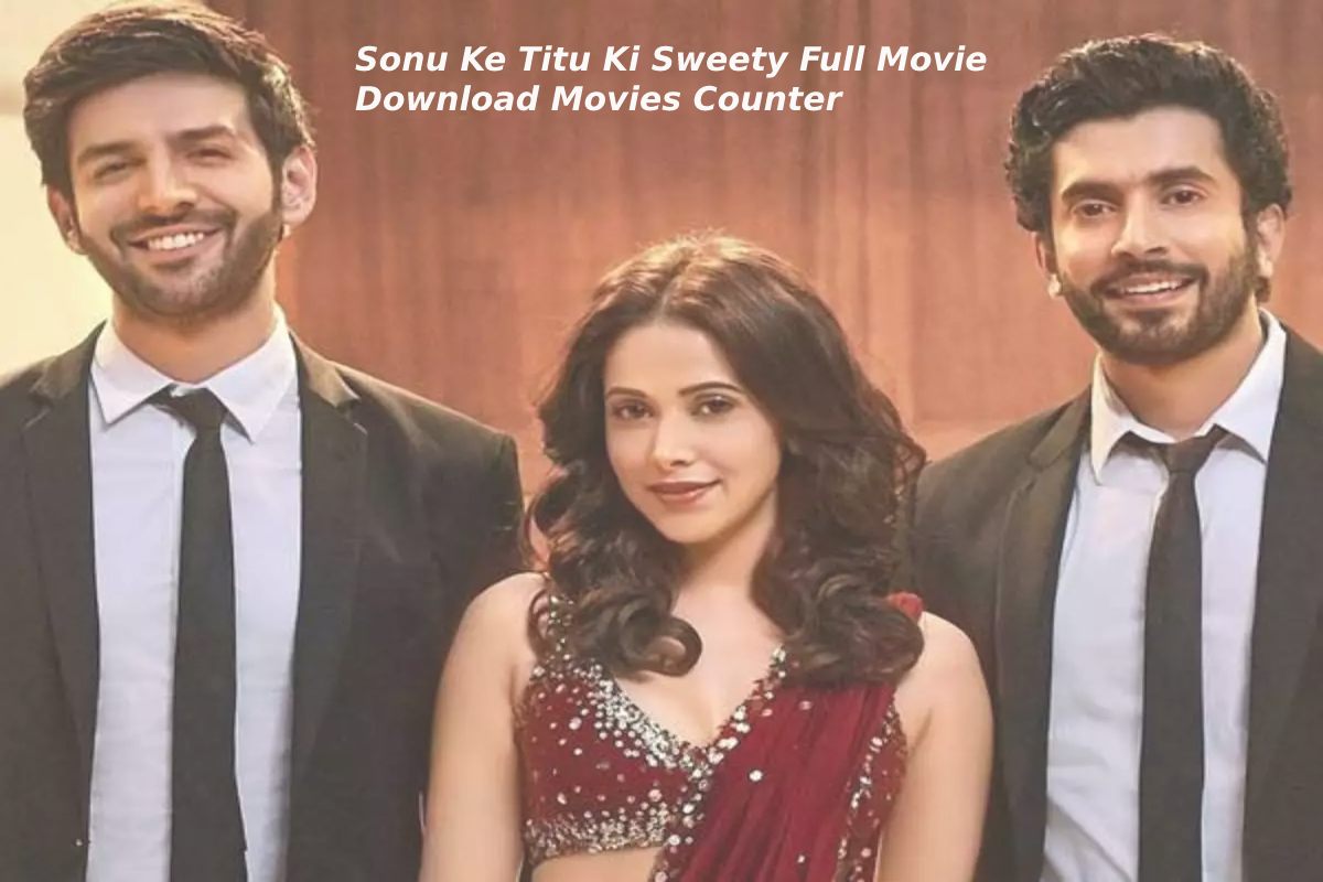 All About Movie Sonu Ke Titu Ki Sweety Full Movie Download Movies Counter 