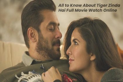 All to Know About Tiger Zinda Hai Full Movie Watch Online