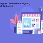 What is Digital Commerce - Impact, What is it, and More