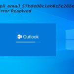 pii_email_57bde08c1ab8c5c265e8 Error Resolved