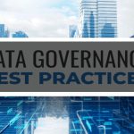 3 Best Practices for Data Governance in Your Business