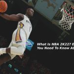 What Is NBA 2K22? Everything You Need To Know About It - 2021