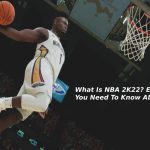 What Is NBA 2K22? Everything You Need To Know About It - 2021