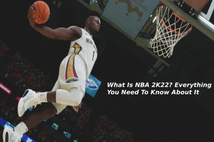 What Is NBA 2K22? Everything You Need To Know About It - 2021