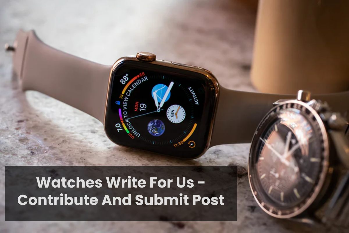 Watches write for us
