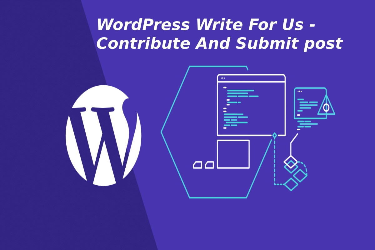 WordPress Write For Us - Contribute And Submit post