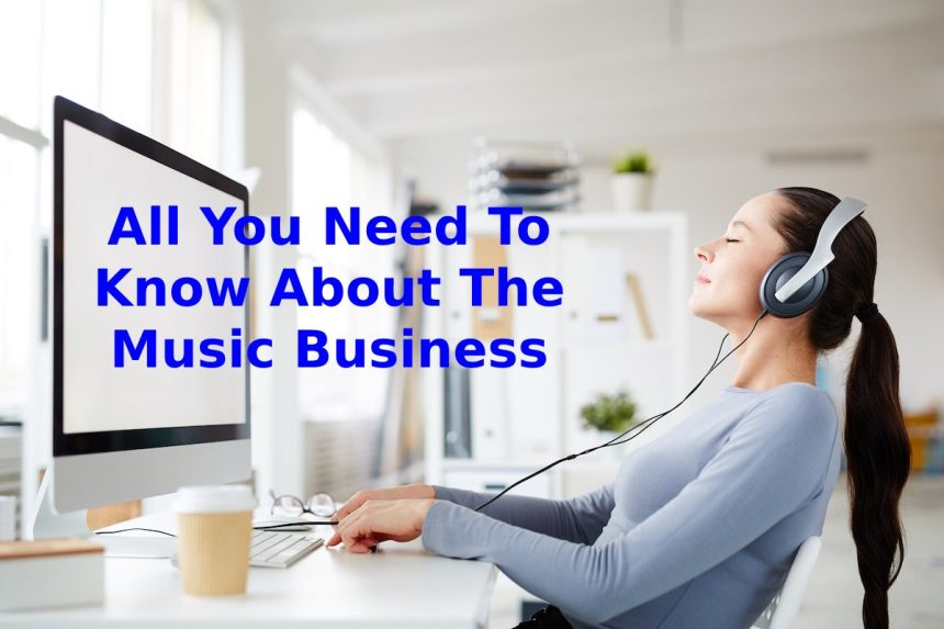 All You Need To Know About The Music Business