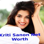 Kriti Sanon Net Worth