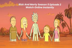 Rick And Morty Season 5 Episode 2 Watch Online