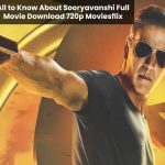 All to Know About Sooryavanshi Full Movie Download 720p Moviesflix