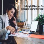 4 Helpful Tips for First-Time Entrepreneurs Starting a Business