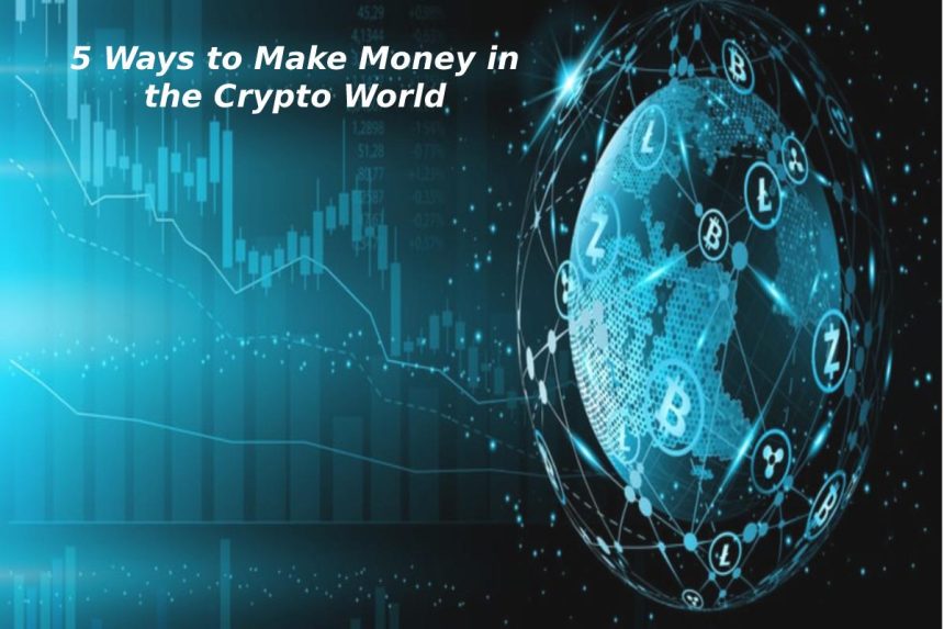 5 Ways to Make Money in the Crypto World