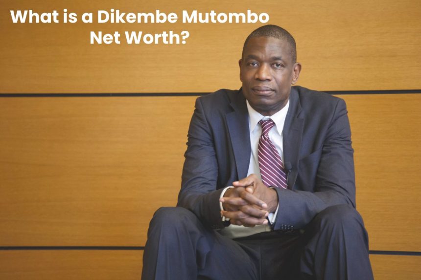 What is a Dikembe Mutombo Net Worth?