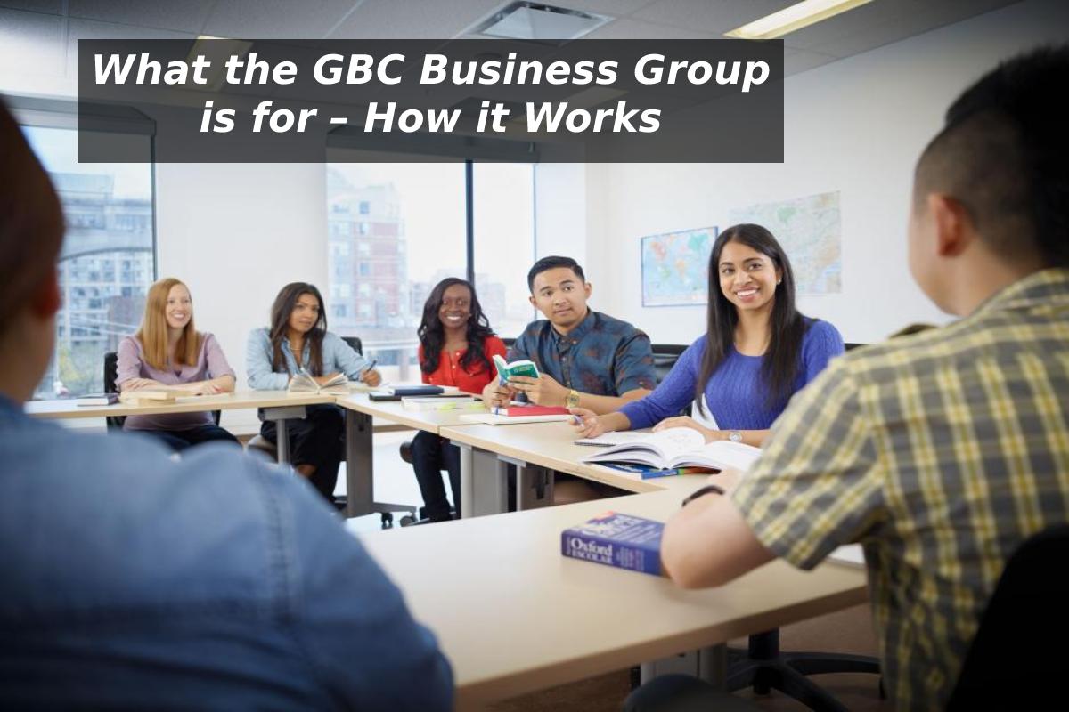 What the GBC Business Group is for – How it Works