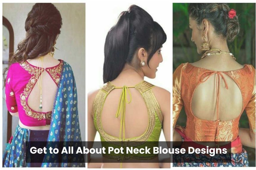 Get to All About Pot Neck Blouse Designs