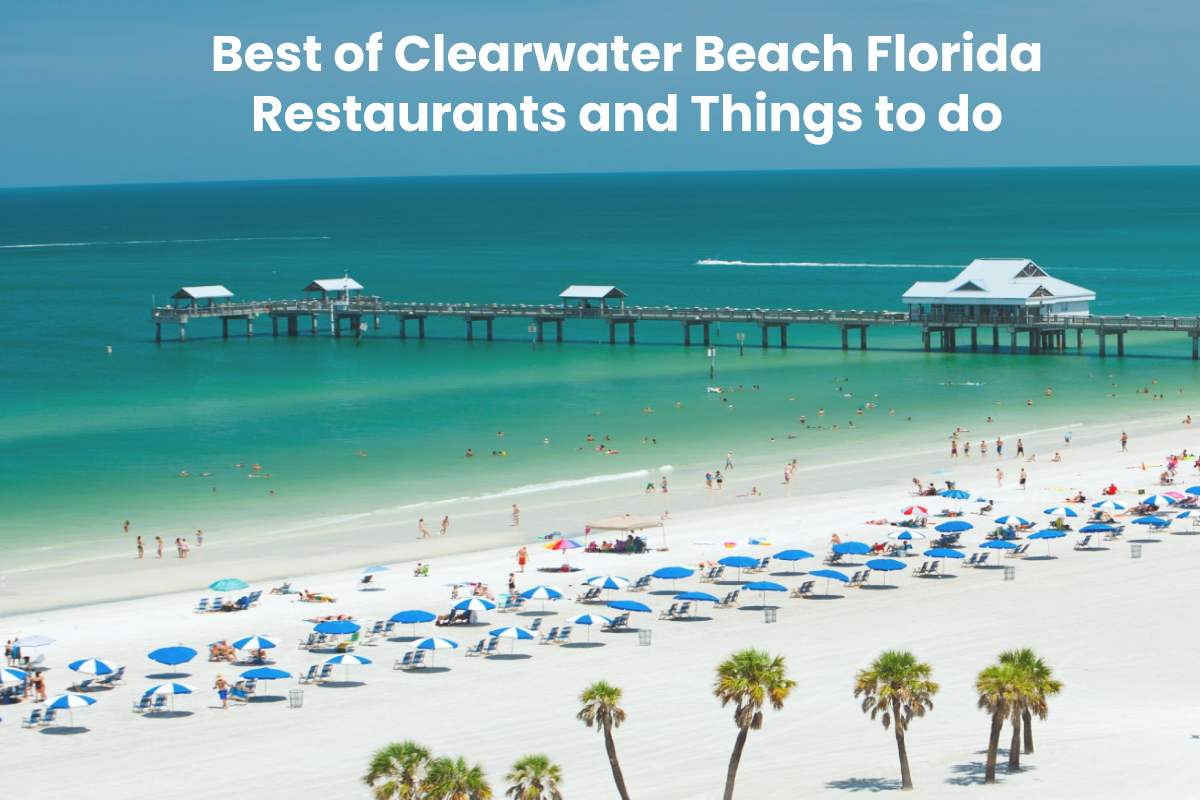 Best of Clearwater Beach Florida - Restaurants and Things to do