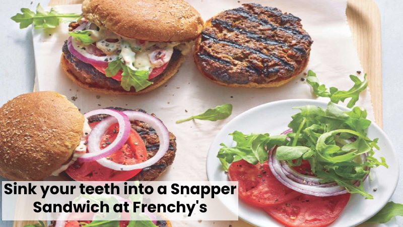 Sink your teeth into a Snapper Sandwich at Frenchy's