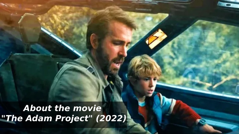About the movie "The Adam Project" (2022)