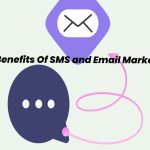 Top Benefits Of SMS and Email Marketing