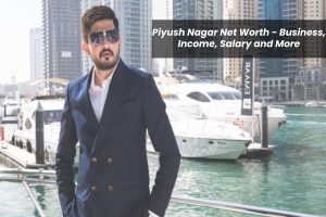 Piyush Nagar Net Worth - Business, Income, Salary and More