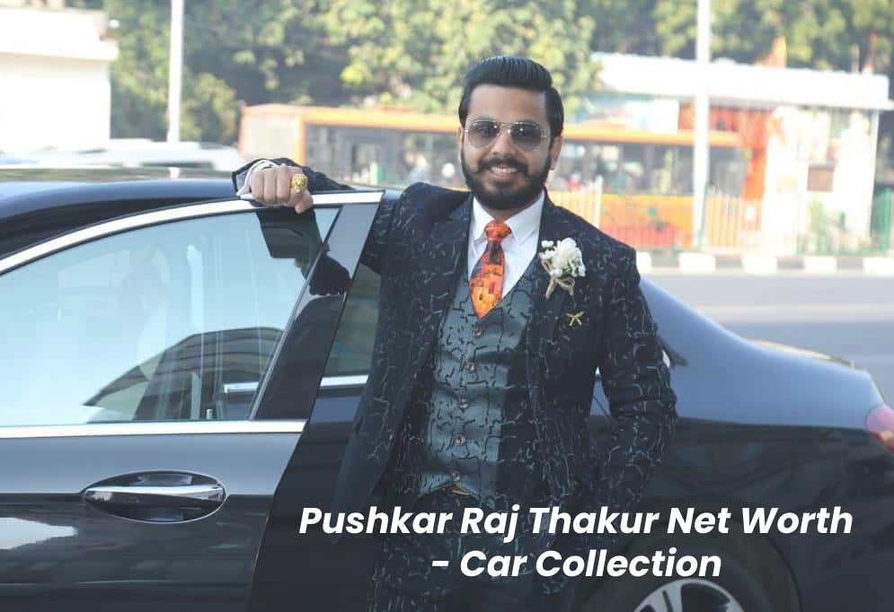 Pushkar Raj Thakur Net Worth - Car Collection