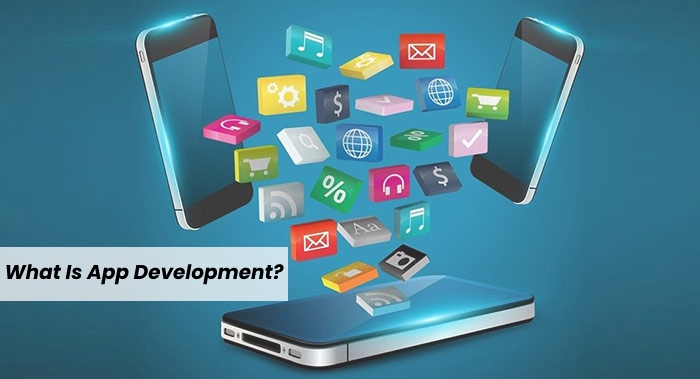 What Is App Development?