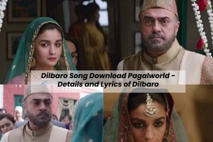Dilbaro Song Download Pagalworld - Details and Lyrics of Dilbaro -