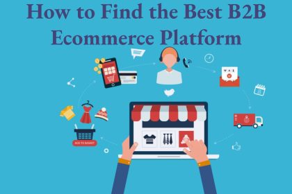 How to Find the Best B2B Ecommerce Platform
