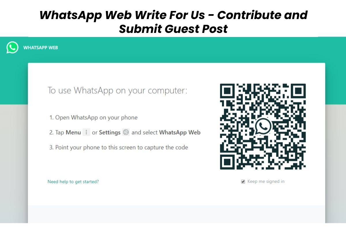 WhatsApp Web Write For Us - Contribute and Submit Guest Post - 2022