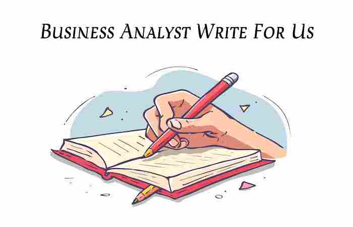 Business Analyst Write For Us