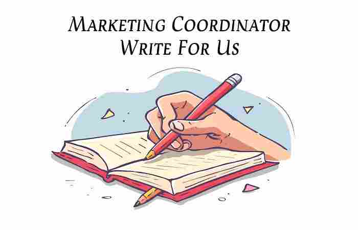 Marketing Coordinator Write For Us