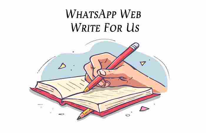 WhatsApp Web Write For Us